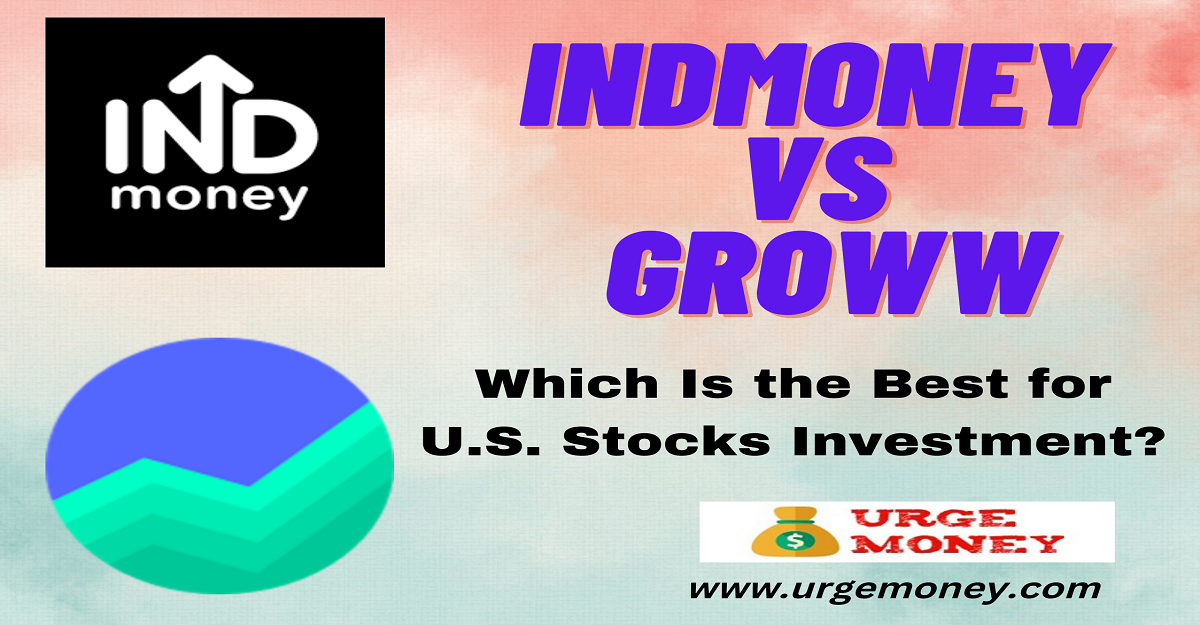 INDMoney VS Groww – Which Is the Best for U.S. Stocks Investment?